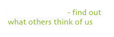 TESTIMONIALS - find out what others think of us